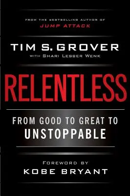 Unerbittlich: Von gut bis großartig bis unaufhaltsam - Relentless: From Good to Great to Unstoppable