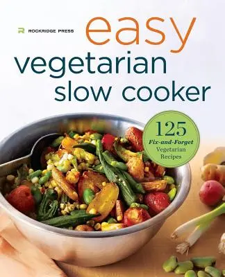 Einfaches vegetarisches Slow Cooker Kochbuch: 125 Fix-und-Forget-Rezepte für Vegetarier - Easy Vegetarian Slow Cooker Cookbook: 125 Fix-And-Forget Vegetarian Recipes