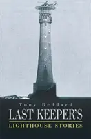 Leuchtturmgeschichten des letzten Wächters - Last Keeper's Lighthouse Stories