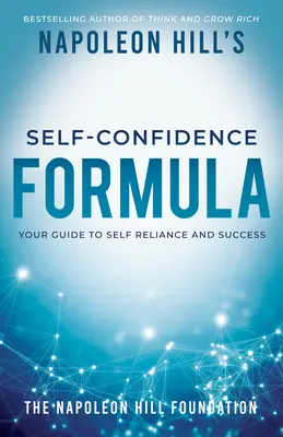 Napoleon Hills Formel für Selbstvertrauen: Ihr Leitfaden zu Selbstvertrauen und Erfolg - Napoleon Hill's Self-Confidence Formula: Your Guide to Self-Reliance and Success