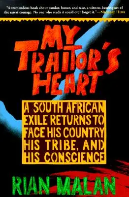Das Herz eines Verräters: Ein südafrikanischer Exilant kehrt zurück, um sich seinem Land, seinem Stamm und seinem Gewissen zu stellen - My Traitor's Heart: A South African Exile Returns to Face His Country, His Tribe, and His Conscience