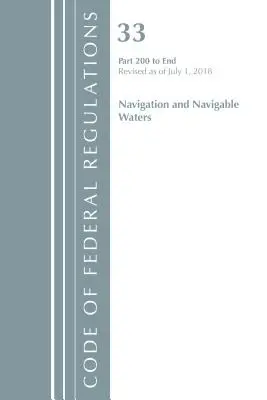 Code of Federal Regulations, Title 33 Navigation and Navigable Waters 200-End, überarbeitet am 1. Juli 2018 (Office Of The Federal Register (U.S.)) - Code of Federal Regulations, Title 33 Navigation and Navigable Waters 200-End, Revised as of July 1, 2018 (Office Of The Federal Register (U.S.))