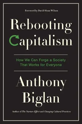 Neustart des Kapitalismus: Wie wir eine Gesellschaft schmieden können, die für alle funktioniert - Rebooting Capitalism: How We Can Forge a Society That Works for Everyone