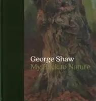 George Shaw: Mein Rücken zur Natur - George Shaw: My Back to Nature