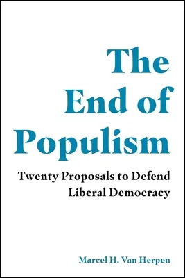 Das Ende des Populismus: Zwanzig Vorschläge zur Verteidigung der liberalen Demokratie - The End of Populism: Twenty Proposals to Defend Liberal Democracy