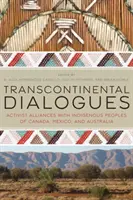 Transkontinentale Dialoge: Aktivistische Allianzen mit indigenen Völkern in Kanada, Mexiko und Australien - Transcontinental Dialogues: Activist Alliances with Indigenous Peoples of Canada, Mexico, and Australia