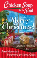 Hühnersuppe für die Seele: Frohe Weihnachten! 101 fröhliche Weihnachtsgeschichten - Chicken Soup for the Soul: Merry Christmas!: 101 Joyous Holiday Stories