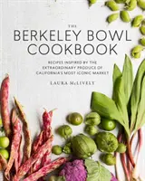 Das Berkeley Bowl Kochbuch: Rezepte inspiriert von den außergewöhnlichen Produkten von Kaliforniens berühmtestem Markt - The Berkeley Bowl Cookbook: Recipes Inspired by the Extraordinary Produce of California's Most Iconic Market