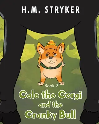 Cale der Corgi und der schrullige Bulle: Buch 2 - Cale the Corgi and the Cranky Bull: Book 2