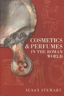 Kosmetika und Parfüms in der römischen Welt - Cosmetics & Perfumes in the Roman World