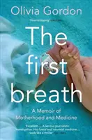 Der erste Atemzug: Eine Erinnerung an Mutterschaft und Medizin - The First Breath: A Memoir of Motherhood and Medicine