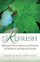 Auffrischen: Spirituelle Nahrung für Eltern von Kindern mit besonderen Bedürfnissen - Refresh: Spiritual Nourishment for Parents of Children with Special Needs