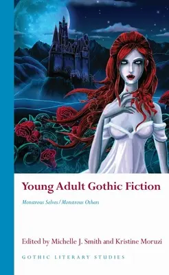 Gothic-Literatur für junge Erwachsene: Monströses Selbst/Monströse Andere - Young Adult Gothic Fiction: Monstrous Selves/Monstrous Others