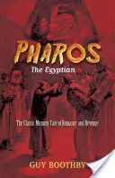 Pharos, der Ägypter: Das klassische Mumienmärchen von Romantik und Rache - Pharos, the Egyptian: The Classic Mummy Tale of Romance and Revenge