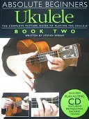 Absolute Beginners Ukulele, Buch Zwei [Mit CD (Audio)] - Absolute Beginners Ukulele, Book Two [With CD (Audio)]