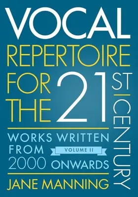 Vokalrepertoire für das einundzwanzigste Jahrhundert, Band 2: Werke ab 2000 - Vocal Repertoire for the Twenty-First Century, Volume 2: Works Written from 2000 Onwards