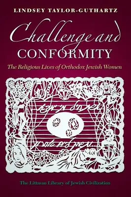 Herausforderung und Konformität: Das religiöse Leben orthodoxer jüdischer Frauen - Challenge and Conformity: The Religious Lives of Orthodox Jewish Women