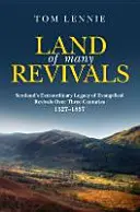 Land der vielen Erweckungen: Schottlands außergewöhnliches Erbe an christlichen Erweckungen über vier Jahrhunderte (1527-1857) - Land of Many Revivals: Scotland's Extraordinary Legacy of Christian Revivals Over Four Centuries (1527-1857)