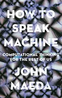 Wie man mit Maschinen spricht: Computational Thinking für den Rest von uns - How to Speak Machine: Computational Thinking for the Rest of Us