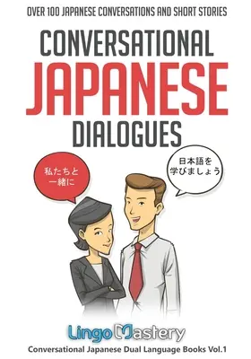 Konversationsdialoge Japanisch: Über 100 japanische Konversationen und Kurzgeschichten - Conversational Japanese Dialogues: Over 100 Japanese Conversations and Short Stories