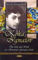 Koka Ignatov - The Life & Times of a Renowned Georgian Artist