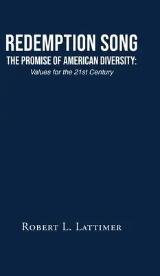 Redemption Song Das Versprechen der amerikanischen Vielfalt: Werte für das 21. Jahrhundert - Redemption Song The Promise of American Diversity: Values for the 21st Century