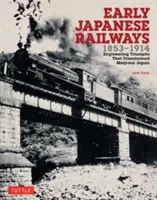 Frühe japanische Eisenbahnen 1853-1914: Triumphe der Technik, die das Japan der Meiji-Ära veränderten - Early Japanese Railways 1853-1914: Engineering Triumphs That Transformed Meiji-Era Japan