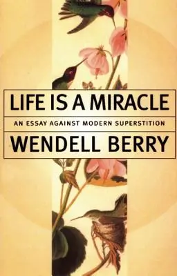 Das Leben ist ein Wunder: Ein Essay gegen den modernen Aberglauben - Life is a Miracle: An Essay Against Modern Superstition