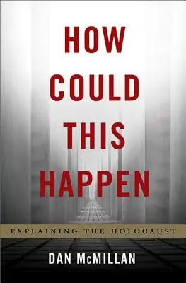 Wie konnte das passieren? Die Erklärung des Holocausts - How Could This Happen: Explaining the Holocaust