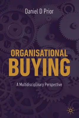 Organisatorisches Einkaufen: Eine multidisziplinäre Sichtweise - Organisational Buying: A Multidisciplinary Perspective