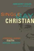 Single, schwul, christlich: Eine persönliche Reise zu Glaube und sexueller Identität - Single, Gay, Christian: A Personal Journey of Faith and Sexual Identity