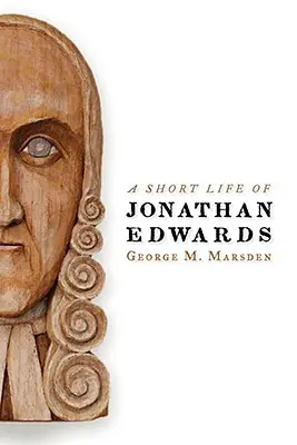 Ein kurzes Leben von Jonathan Edwards - A Short Life of Jonathan Edwards