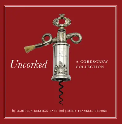 Entkorkt: Eine Korkenziehersammlung - Uncorked: A Corkscrew Collection