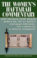 Der Haftarah-Kommentar für Frauen: Neue Einsichten von Rabbinerinnen zu den 54 wöchentlichen Haftarah-Teilen, den 5 Megillot und besonderen Schabbatot - The Women's Haftarah Commentary: New Insights from Women Rabbis on the 54 Weekly Haftarah Portions, the 5 Megillot & Special Shabbatot