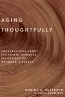 Nachdenklich altern: Gespräche über Ruhestand, Romantik, Falten und Reue - Aging Thoughtfully: Conversations about Retirement, Romance, Wrinkles, and Regret