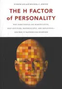 Der H-Faktor der Persönlichkeit: Warum manche Menschen manipulativ, selbstsüchtig, materialistisch und ausbeuterisch sind und warum dies für jeden von Bedeutung ist - The H Factor of Personality: Why Some People Are Manipulative, Self-Entitled, Materialistic, and Exploitivea and Why It Matters for Everyone