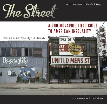 Die Straße: Ein fotografischer Feldführer zur amerikanischen Ungleichheit - The Street: A Photographic Field Guide to American Inequality