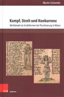 Kampf, Streit und Konkurrenz: Wettkampfe ALS Erzahlformen Der Pluralisierung in Maren - Kampf, Streit Und Konkurrenz: Wettkampfe ALS Erzahlformen Der Pluralisierung in Maren