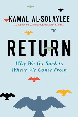 Rückkehr: Warum wir dorthin zurückkehren, woher wir kommen - Return: Why We Go Back to Where We Come from