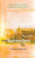 Kleine Kapitulationen: Eine Reise durch die Fastenzeit - Small Surrenders: A Lenten Journey