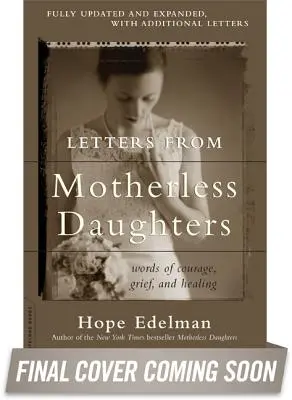 Briefe von mutterlosen Töchtern: Worte des Mutes, des Kummers und der Heilung - Letters from Motherless Daughters: Words of Courage, Grief, and Healing