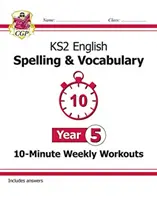 KS2 English 10-Minute Weekly Workouts: Rechtschreibung & Wortschatz - Jahrgangsstufe 5 - KS2 English 10-Minute Weekly Workouts: Spelling & Vocabulary - Year 5