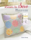 Nähen lernen: 25 schnelle und einfache Nähprojekte für den Einstieg - Learn to Sew: 25 Quick and Easy Sewing Projects to Get You Started