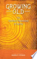 Altwerden: Die spirituellen Dimensionen des Alterns - Growing Old: The Spiritual Dimensions of Ageing