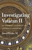 Untersuchung des Zweiten Vatikanischen Konzils: Seine Theologen, die ökumenische Wende und das biblische Bekenntnis - Investigating Vatican II: Its Theologians, Ecumenical Turn, and Biblical Commitment