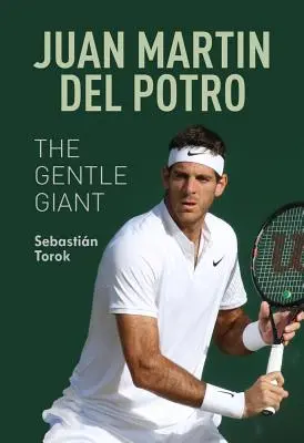 Juan Martin del Potro: Der sanfte Riese - Juan Martin del Potro: The Gentle Giant