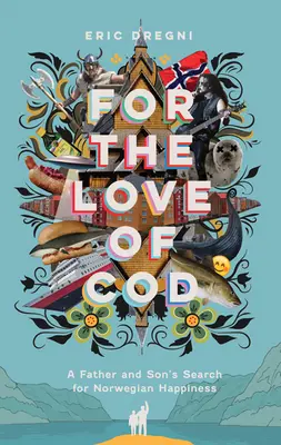 Aus Liebe zum Kabeljau: Die Suche eines Vaters und seines Sohnes nach norwegischem Glück - For the Love of Cod: A Father and Son's Search for Norwegian Happiness