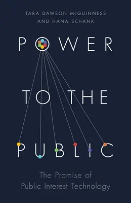 Macht für die Öffentlichkeit: Das Versprechen der Technologie des öffentlichen Interesses - Power to the Public: The Promise of Public Interest Technology