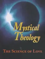 Mystische Theologie: Die Wissenschaft der Liebe - Mystical Theology: The Science of Love