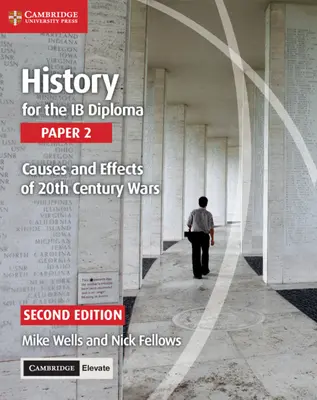 History for the Ib Diploma Paper 2 Causes and Effects of 20th Century Wars mit Cambridge Elevate Edition - History for the Ib Diploma Paper 2 Causes and Effects of 20th Century Wars with Cambridge Elevate Edition